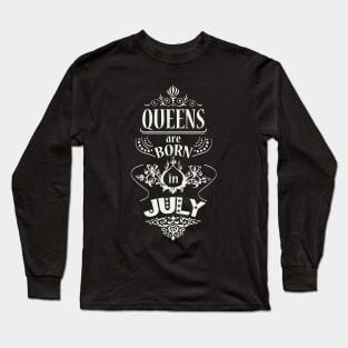 Queens are born in July Long Sleeve T-Shirt